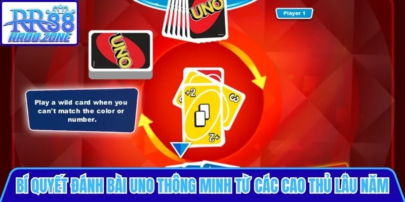 Bí quyết đánh Bài Uno thông minh từ các cao thủ lâu năm